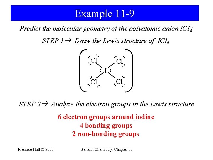 Example 11 -9 Predict the molecular geometry of the polyatomic anion ICl 4 -