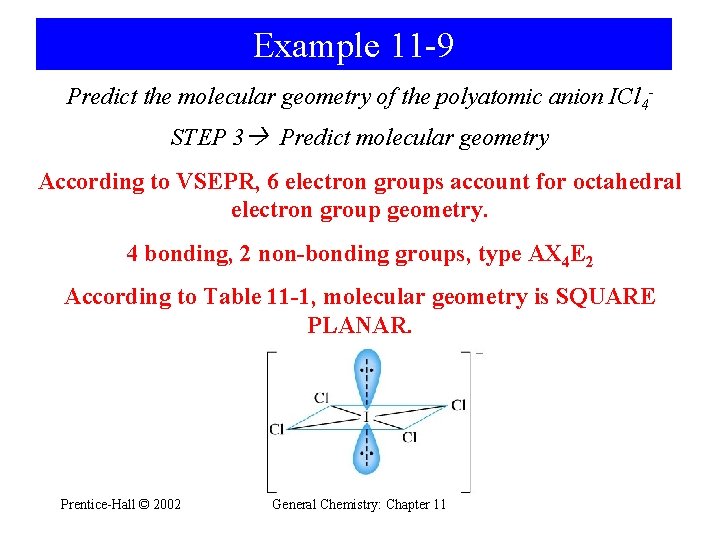 Example 11 -9 Predict the molecular geometry of the polyatomic anion ICl 4 STEP