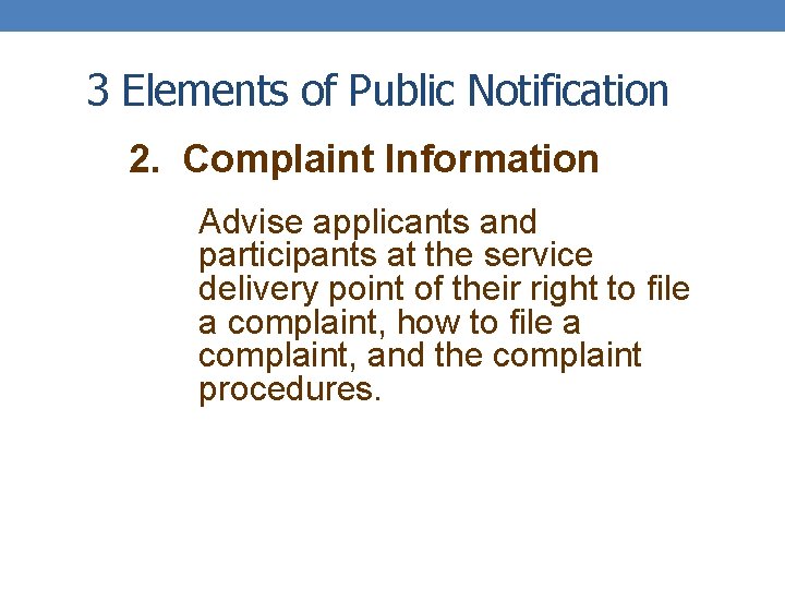 3 Elements of Public Notification 2. Complaint Information Advise applicants and participants at the