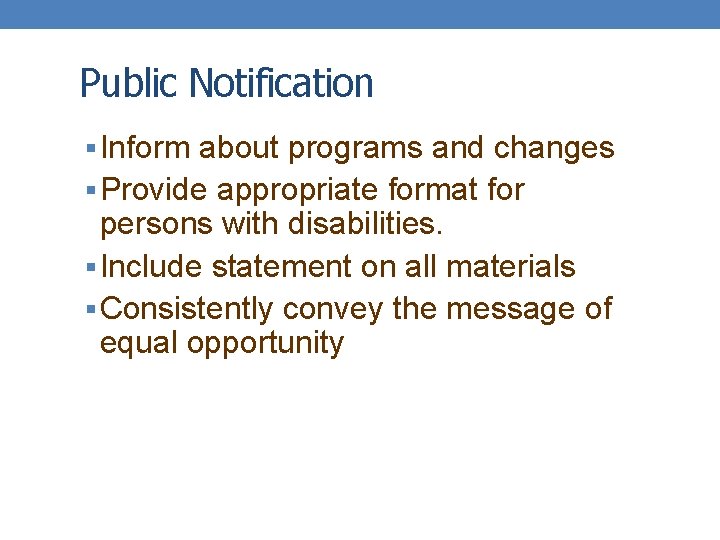 Public Notification § Inform about programs and changes § Provide appropriate format for persons