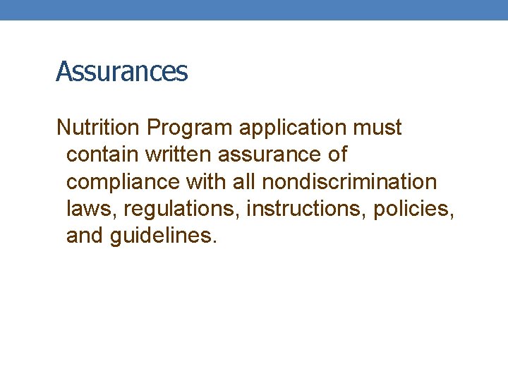 Assurances Nutrition Program application must contain written assurance of compliance with all nondiscrimination laws,