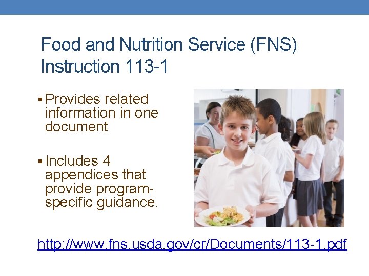 Food and Nutrition Service (FNS) Instruction 113 -1 § Provides related information in one