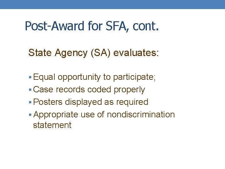 Post-Award for SFA, cont. State Agency (SA) evaluates: § Equal opportunity to participate; §