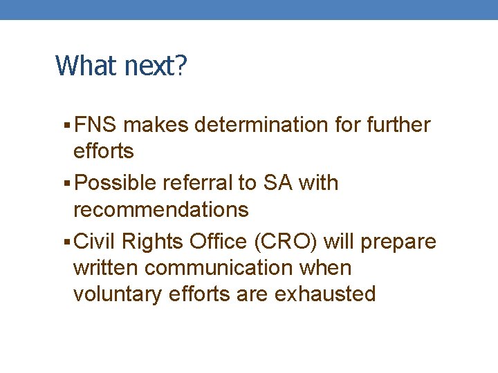 What next? § FNS makes determination for further efforts § Possible referral to SA