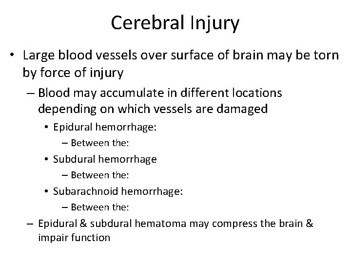 Cerebral Injury • Large blood vessels over surface of brain may be torn by