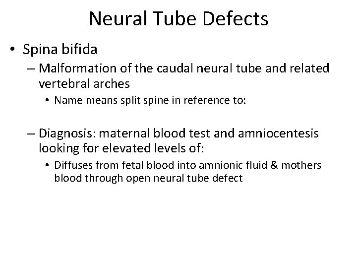 Neural Tube Defects • Spina bifida – Malformation of the caudal neural tube and