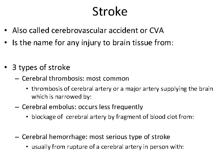 Stroke • Also called cerebrovascular accident or CVA • Is the name for any