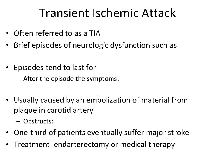 Transient Ischemic Attack • Often referred to as a TIA • Brief episodes of