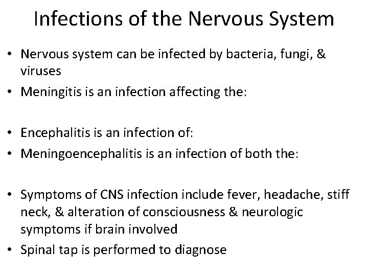 Infections of the Nervous System • Nervous system can be infected by bacteria, fungi,