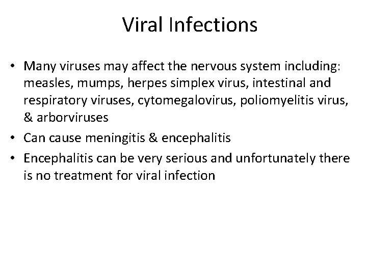 Viral Infections • Many viruses may affect the nervous system including: measles, mumps, herpes