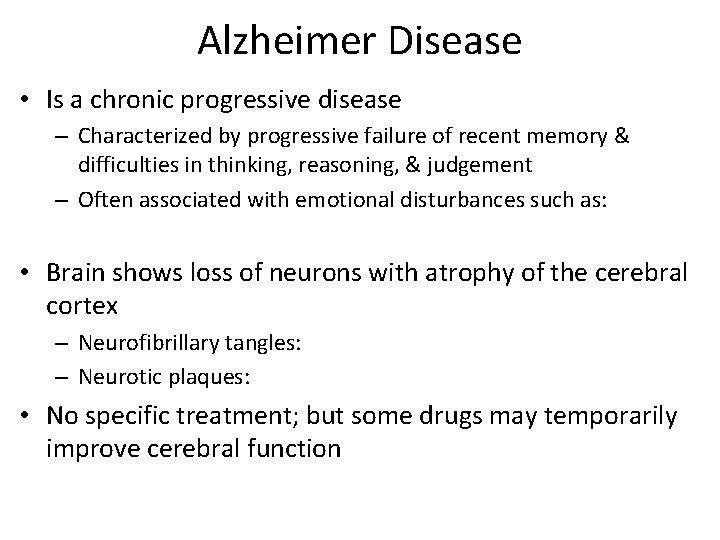 Alzheimer Disease • Is a chronic progressive disease – Characterized by progressive failure of