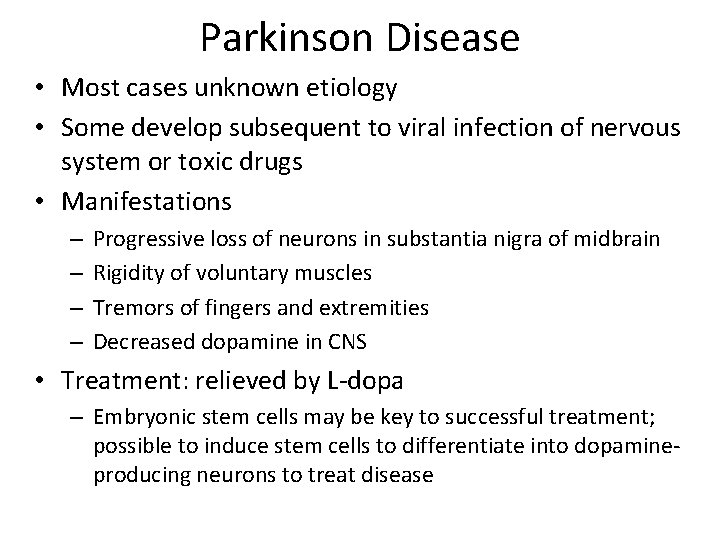 Parkinson Disease • Most cases unknown etiology • Some develop subsequent to viral infection