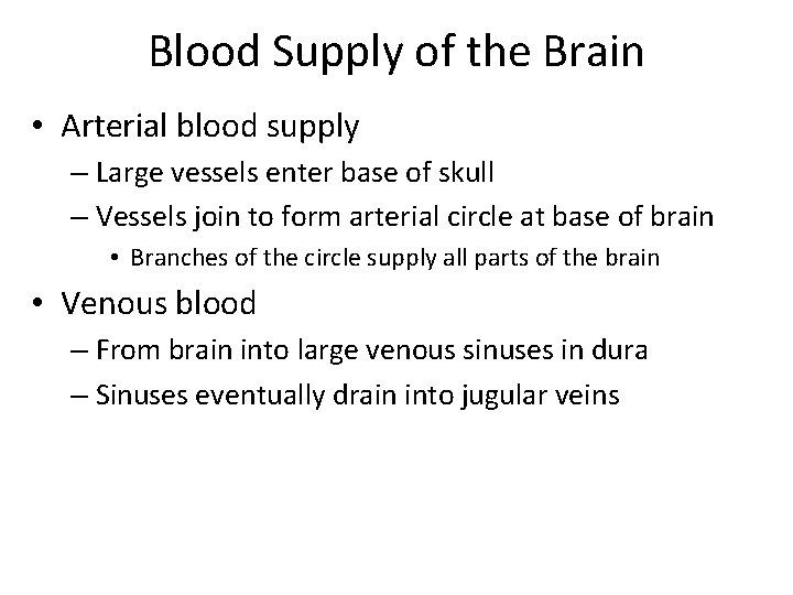 Blood Supply of the Brain • Arterial blood supply – Large vessels enter base