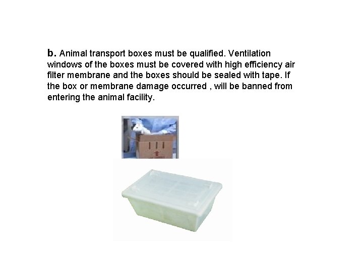  b. Animal transport boxes must be qualified. Ventilation windows of the boxes must