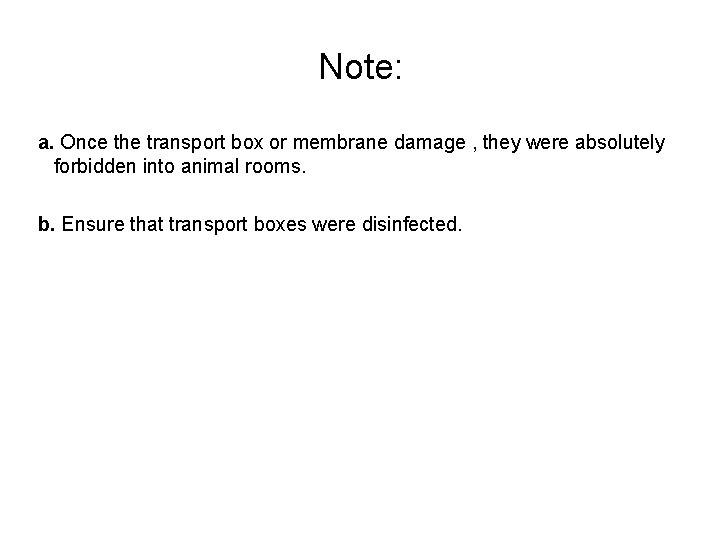 Note: a. Once the transport box or membrane damage , they were absolutely forbidden