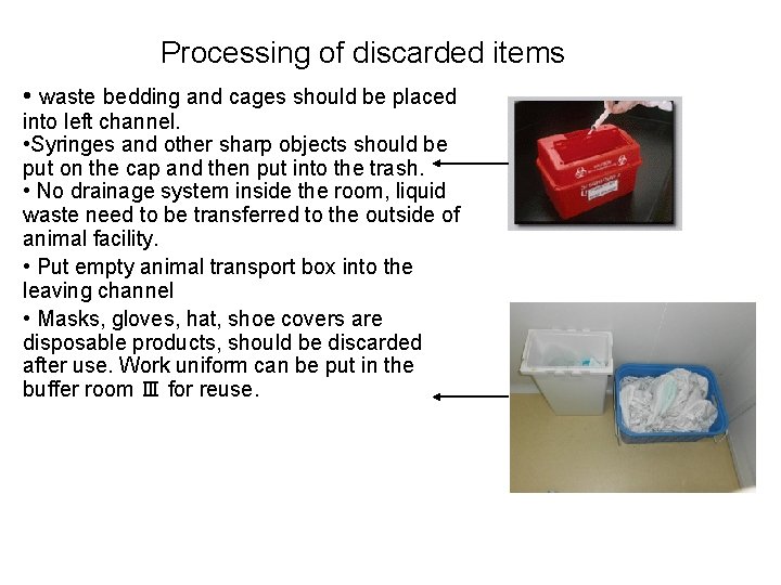 Processing of discarded items • waste bedding and cages should be placed into left