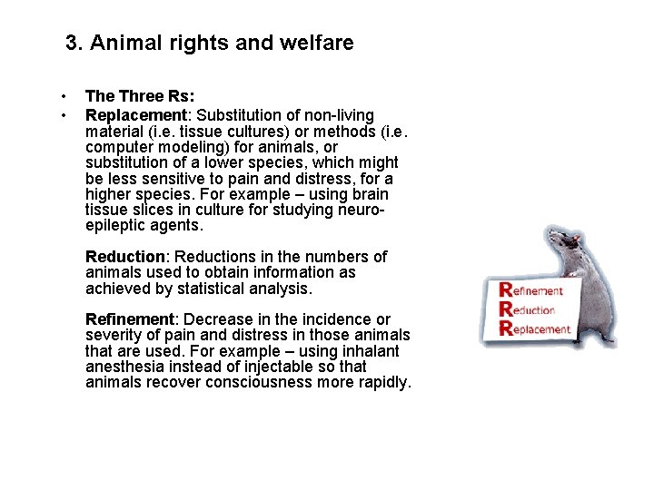 3. Animal rights and welfare • • The Three Rs: Replacement: Substitution of non-living