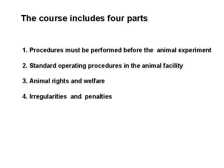 The course includes four parts 1. Procedures must be performed before the animal experiment