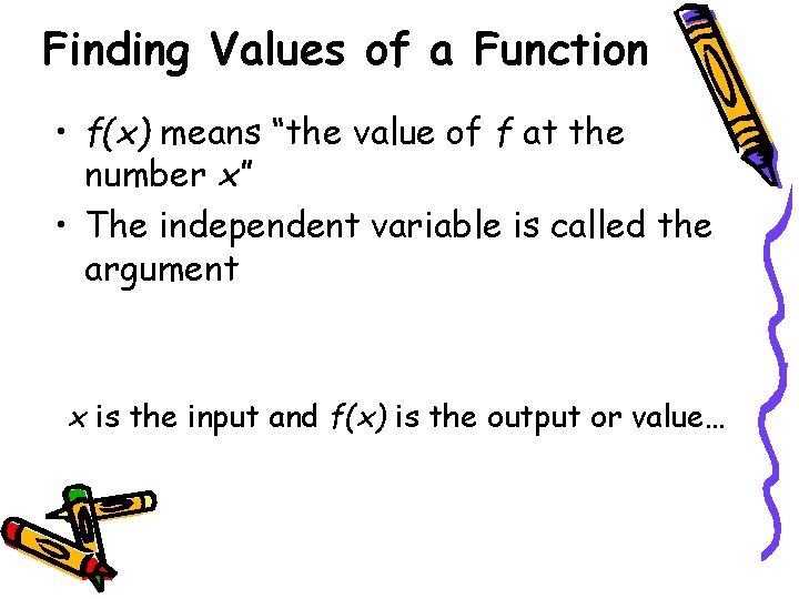 Finding Values of a Function • f(x) means “the value of f at the