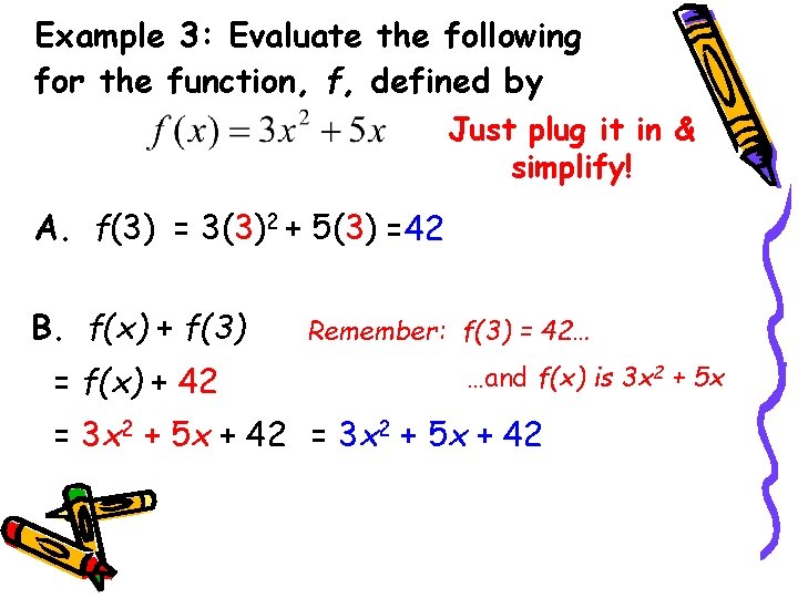 Example 3: Evaluate the following for the function, f, defined by Just plug it