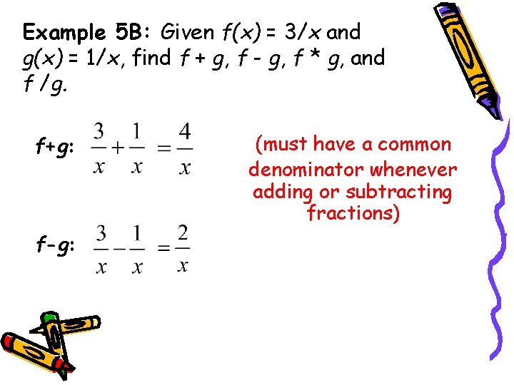 Example 5 B: Given f(x) = 3/x and g(x) = 1/x, find f +