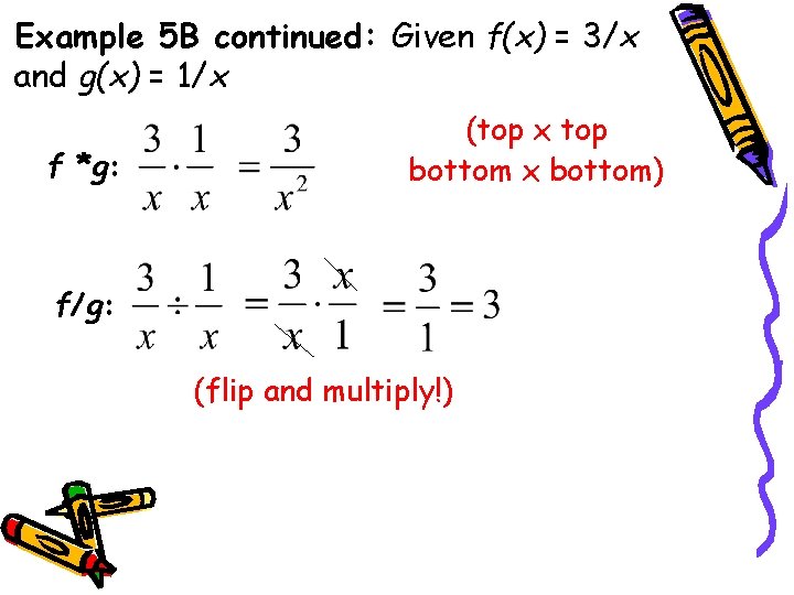 Example 5 B continued: Given f(x) = 3/x and g(x) = 1/x f *g: