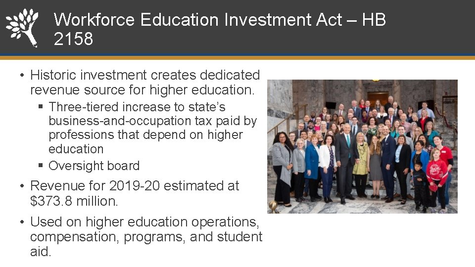 Workforce Education Investment Act – HB 2158 • Historic investment creates dedicated revenue source