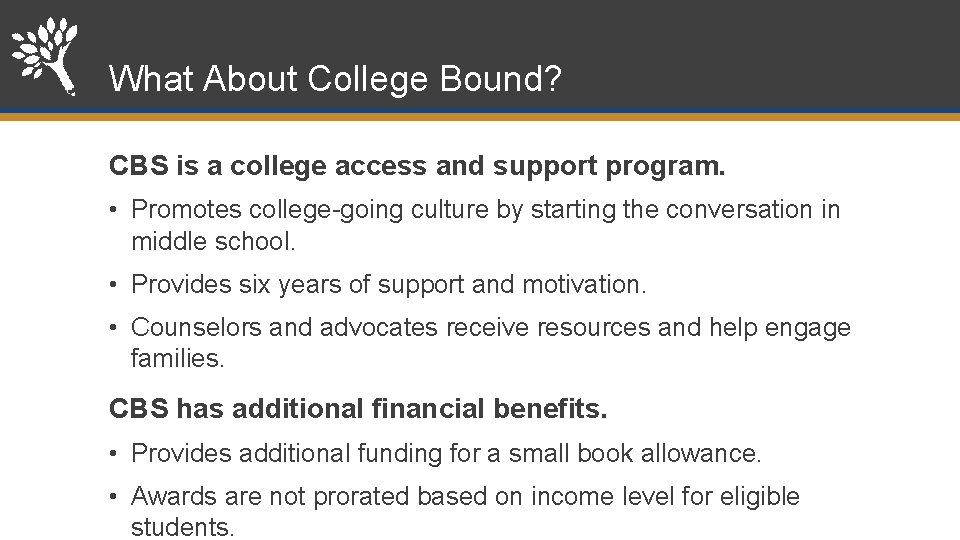 What About College Bound? CBS is a college access and support program. • Promotes