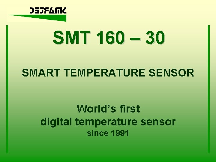 SMT 160 – 30 SMART TEMPERATURE SENSOR World’s first digital temperature sensor since 1991