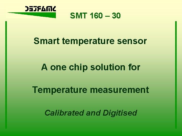 SMT 160 – 30 Smart temperature sensor A one chip solution for Temperature measurement