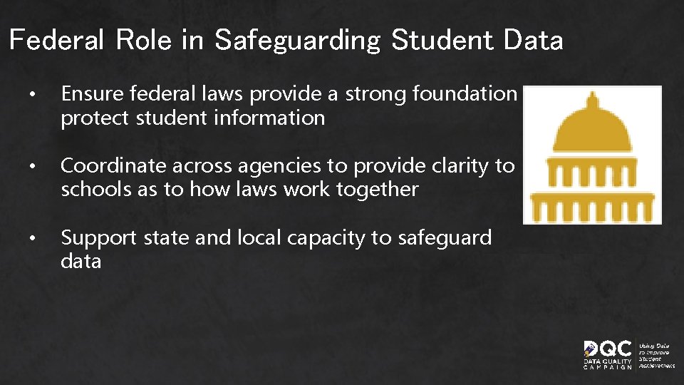 Federal Role in Safeguarding Student Data • Ensure federal laws provide a strong foundation