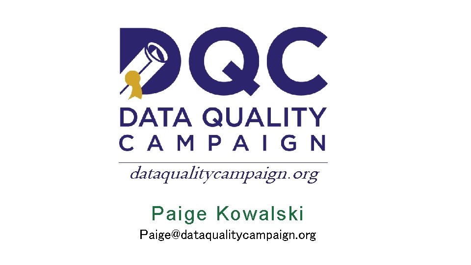 dataqualitycampaign. org Paige Kowalski Paige@dataqualitycampaign. org 