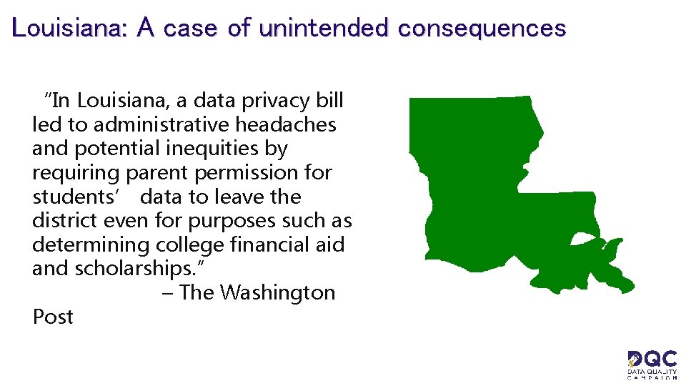 Louisiana: A case of unintended consequences “In Louisiana, a data privacy bill led to
