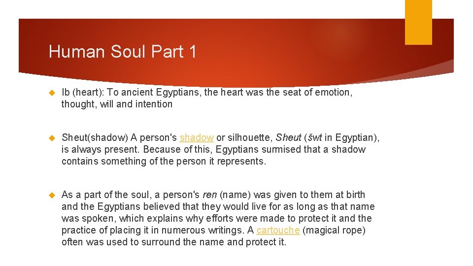 Human Soul Part 1 Ib (heart): To ancient Egyptians, the heart was the seat