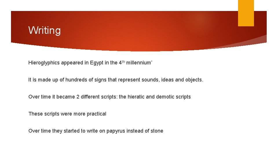 Writing Hieroglyphics appeared in Egypt in the 4 th millennium’ It is made up