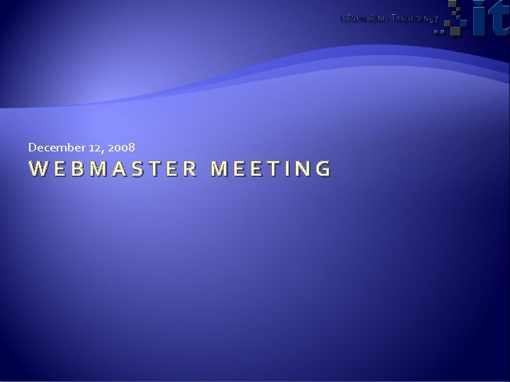 December 12, 2008 WEBMASTER MEETING 