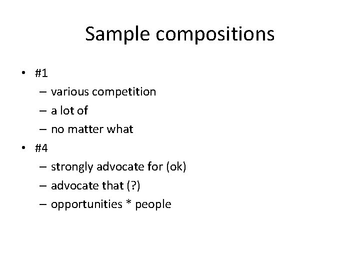 Sample compositions • #1 – various competition – a lot of – no matter