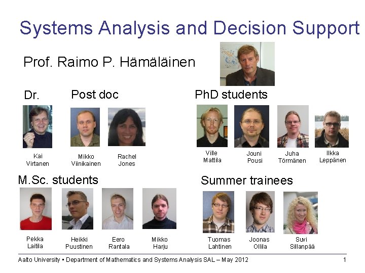 Systems Analysis and Decision Support Prof. Raimo P. Hämäläinen Dr. Kai Virtanen Post doc