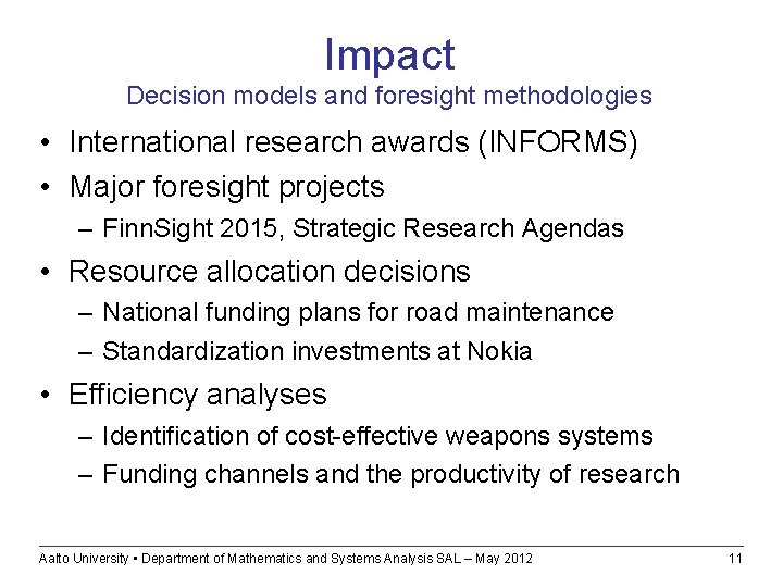Impact Decision models and foresight methodologies • International research awards (INFORMS) • Major foresight