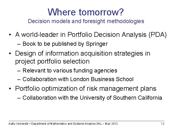 Where tomorrow? Decision models and foresight methodologies • A world-leader in Portfolio Decision Analysis