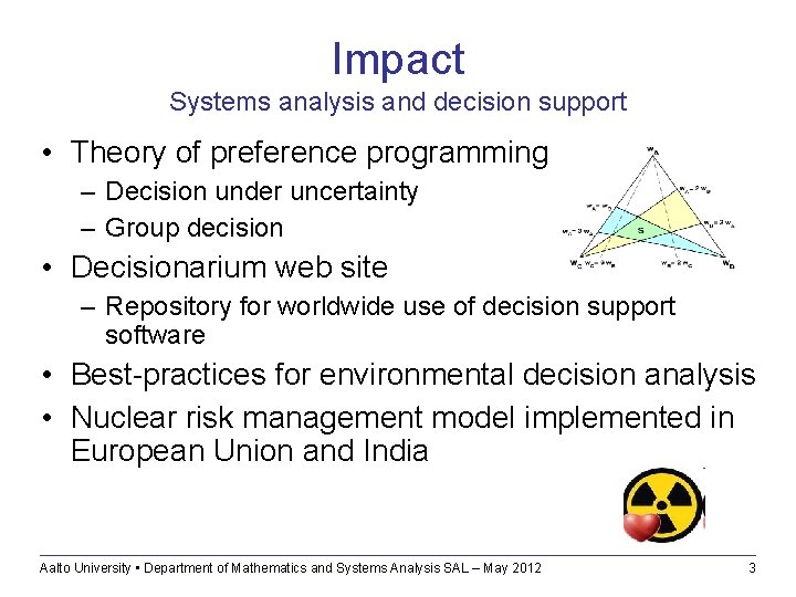 Impact Systems analysis and decision support • Theory of preference programming – Decision under