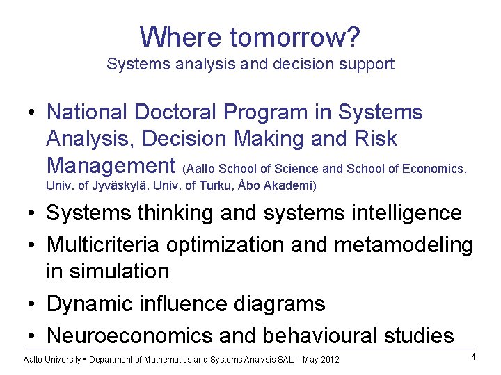 Where tomorrow? Systems analysis and decision support • National Doctoral Program in Systems Analysis,