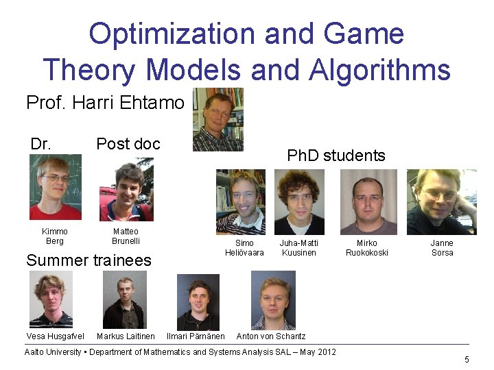 Optimization and Game Theory Models and Algorithms Prof. Harri Ehtamo Dr. Kimmo Berg Post