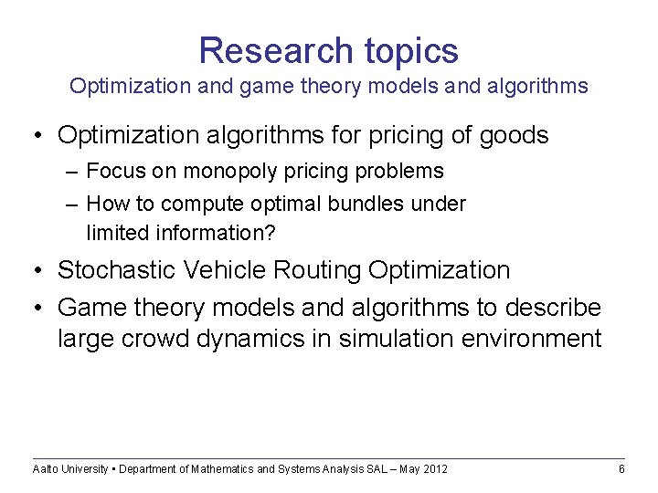 Research topics Optimization and game theory models and algorithms • Optimization algorithms for pricing