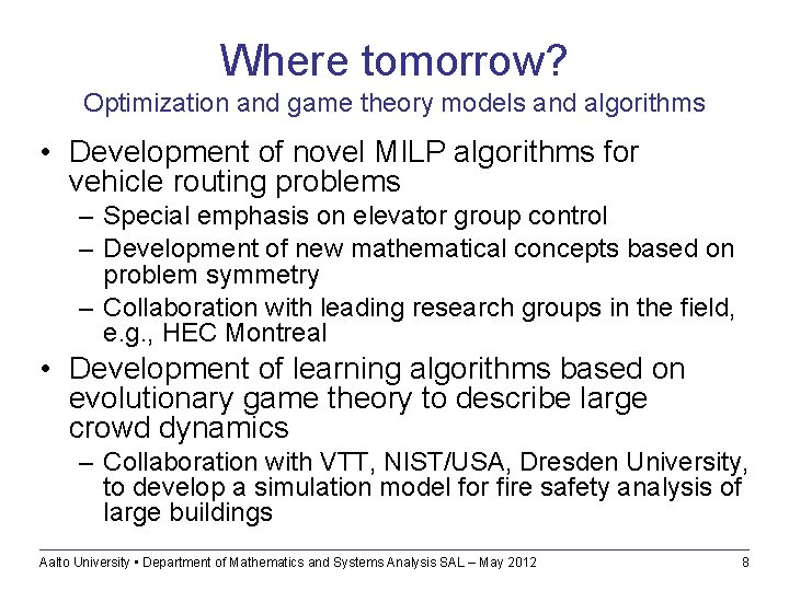 Where tomorrow? Optimization and game theory models and algorithms • Development of novel MILP