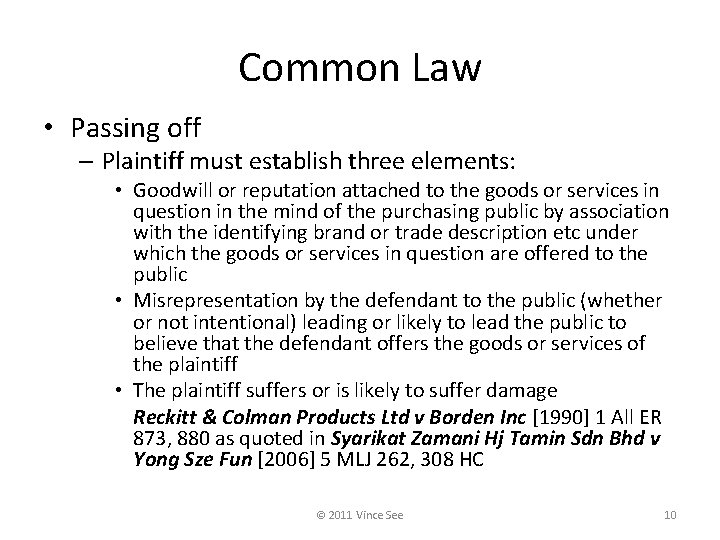Common Law • Passing off – Plaintiff must establish three elements: • Goodwill or