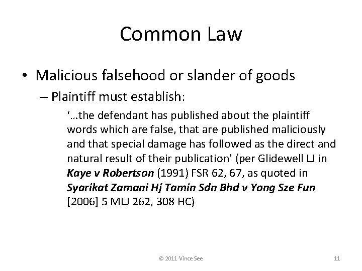 Common Law • Malicious falsehood or slander of goods – Plaintiff must establish: ‘…the