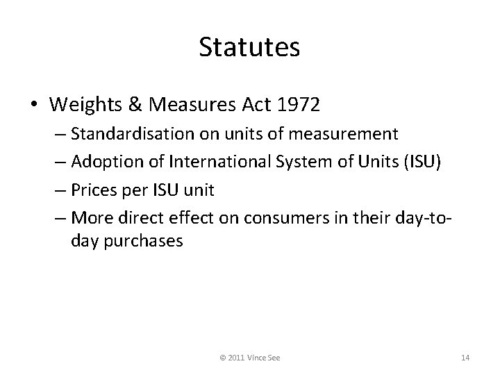 Statutes • Weights & Measures Act 1972 – Standardisation on units of measurement –