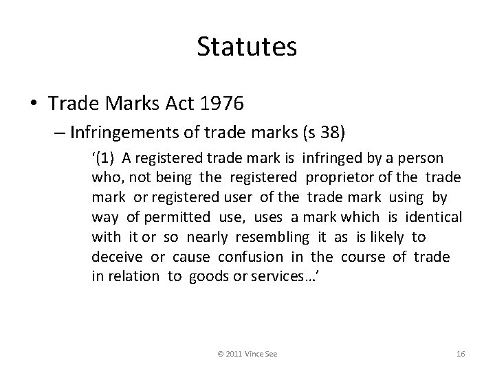 Statutes • Trade Marks Act 1976 – Infringements of trade marks (s 38) ‘(1)