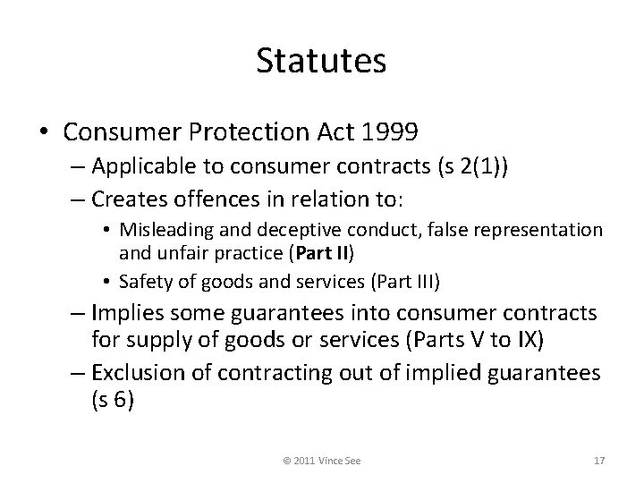 Statutes • Consumer Protection Act 1999 – Applicable to consumer contracts (s 2(1)) –